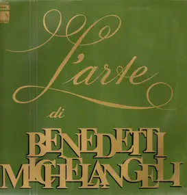 Arturo Benedetti Michelangeli - L'arte Di Benedetti Michelangeli