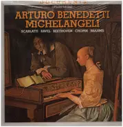 Arturo Benedetti Michelangeli - Scarlatti - Ravel - Beethoven a.o.