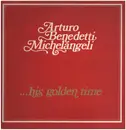 LP - Arturo Benedetti Michelangeli - His Golden Time