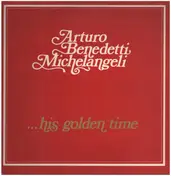 Arturo Benedetti Michelangeli - His Golden Time