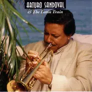 Arturo Sandoval - Arturo Sandoval & the Latin Train