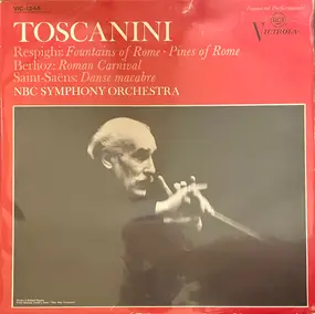 Arturo Toscanini - Fountains Of Rome • Pines Of Rome / Roman Carnival / Danse Macabre