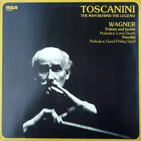 Arturo Toscanini - Tristan Und Isolde: Prelude & Love Death / Parsifal: Prelude & Good Friday Spell