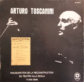 Arturo Toscanini - Gala Re-opening Of La Scala : May 11, 1946
