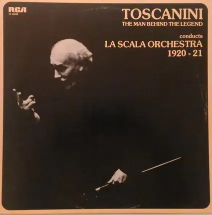 Donizetti / Mendelssohn / Berlioz / Bizet a.o. - Toscanini: The Man Behind The Legend, Conducts La Scala Orchestra 1920 - 21