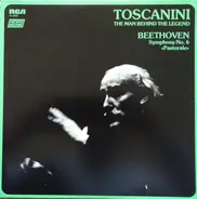 Beethoven / Arturo Toscanini - The Man Behind The Legend - Symphony N°6 "Pastorale"