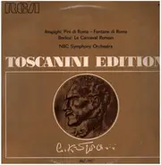 Arturo Toscanini , NBC Symphony Orchestra - Ottorino Respighi / Hector Berlioz - Respighi: Pini di Roma - Fontane di Roma / Berioz: Le Carnaval Romain