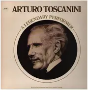 Beethoven / Verdi / Rossini a.o. - Arturo Toscanini - A Legendary Performer