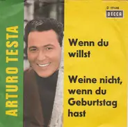 Arturo Testa - Wenn Du Willst / Weine Nicht,Wenn Du Geburtstag Hast