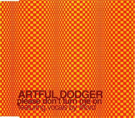 Artful Dodger Featuring Vocals By Lifford - Please Don't Turn Me On