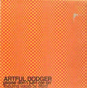 12'' - Artful Dodger - Please Don't Turn Me On