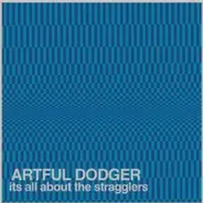 Artful Dodger - It'S All About the Stragglers