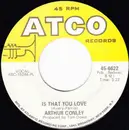 7inch Vinyl Single - Arthur Conley - Is That You Love / Aunt Dora's Love Soul Shack