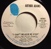 Arthur Adams - I Can't Believe My Eyes / Everything I Ever Wanted In A Girl