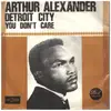 7inch Vinyl Single - Arthur Alexander - Detroit City / You Don't Care