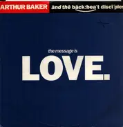 Arthur Baker And The Backbeat Disciples Featuring Al Green - The Message Is Love