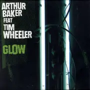 7inch Vinyl Single - Arthur Baker Feat Tim Wheeler - Glow