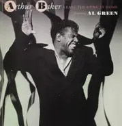 Arthur Baker featuring Al Green - Leave The Guns At Home