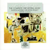 Arthur Berger - The Complete Orchestral Music