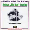 Double CD - Arthur 'Big Boy' Crudup - Crudup's After Hours