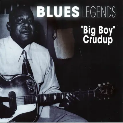 Arthur "Big Boy" Crudup - Blues Legends