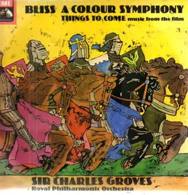 Arthur Bliss - A Colour Symphony / Things To Come (Music From The Film)