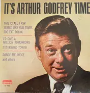 Arthur Godfrey - It's Arthur Godfrey Time