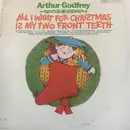 LP - Arthur Godfrey - All I Want For Christmas is My Two Front Teeth - Mono