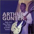 Arthur Gunter - Baby Let'S Play House (Best of Arthur Gunter)