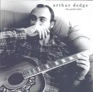 Arthur Dodge - The Perfect Face