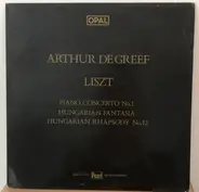 Liszt / Arthur De Greef - Piano Concerto No. 1 / Hungarian Fantasia  / Hungarian Rhapsody No. 12