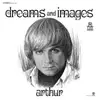 LP - Arthur - Dreams And Images - Tip-On Gatefold, Archivbilder, 3 Bonustracks