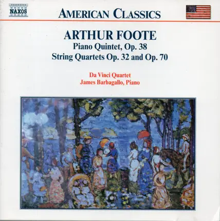 Arthur Foote - DaVinci Quartet , James Barbagallo - Chamber Music Vol. 1: Piano Quintet, Op. 38 • String Quartets Op. 32 And Op. 70