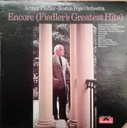 Arthur Fiedler - The Boston Pops Orchestra - Encore (Fiedler's Greatest Hits)