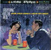Double LP - Arthur Fiedler / Boston Pops Orchestra - Everything But The Beer...