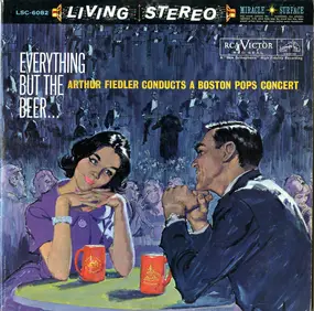 Arthur Fiedler - Everything But The Beer... (Arthur Fiedler Conducts A Boston Pops Concert)