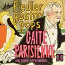 CD - Arthur Fiedler , Boston Pops Orchestra - Gaîté Parisienne And More Offenbach