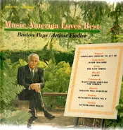 Arthur Fiedler And Boston Pops Orchestra - Music America Loves Best