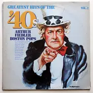 Arthur Fiedler And The Boston Pops Orchestra - Greatest Hits Of The '40s Vol. 2