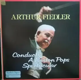 Arthur Fiedler - Conducts A Boston Pops Spectacular