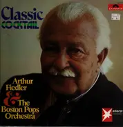 Arthur Fiedler, The Boston Pops Orchestra - Classic Cocktail