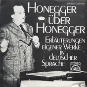 Arthur Honegger - Honegger Über Honegger- Erläuterungen Eigener Werke In Deutscher Sprache