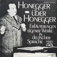 Arthur Honegger - Honegger Über Honegger- Erläuterungen Eigener Werke In Deutscher Sprache