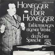 7inch Vinyl Single - Arthur Honegger - Honegger Über Honegger- Erläuterungen Eigener Werke In Deutscher Sprache