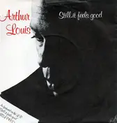 Arthur Louis - Still, It Feels Good