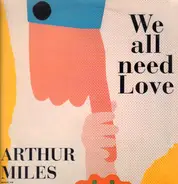 Arthur Miles - We All Need Love