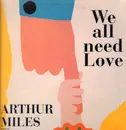 12inch Vinyl Single - Arthur Miles - We All Need Love