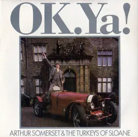Arthur Somerset & The Turkeys Of Sloane - O.K YA