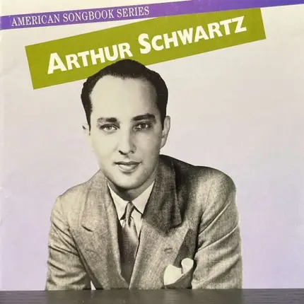 Arthur Schwartz , Various - American Songbook Series: Arthur Schwartz
