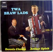 LP - Arthur Spink & Dennis Clancy - Twa Braw Lads